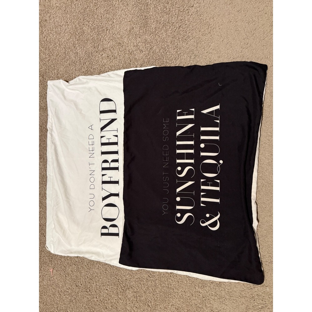 You dont need a boyfriend, You need sunshine and tequila! Pillow cases!